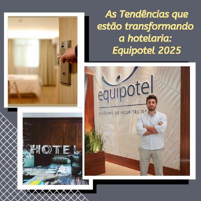 Episode 210: Podcast#210 As Tendências que estão transformando a hotelaria: Equipotel 2025 Episode 210: Podcast#210 As Tendências que estão transformando a hotelaria: Equipotel 2025