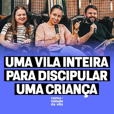 UMA VILA INTEIRA PARA DISCIPULAR UMA CRIANÇAS | Mateus 19:13-15