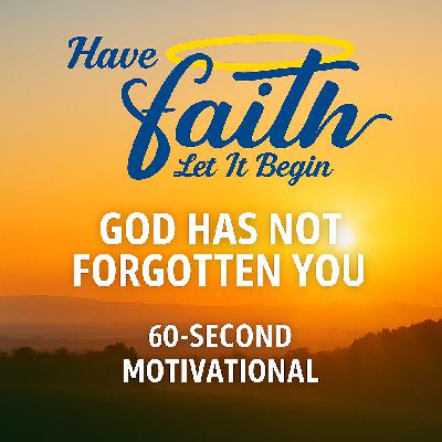 60 Motivational Message God has not forgotten you