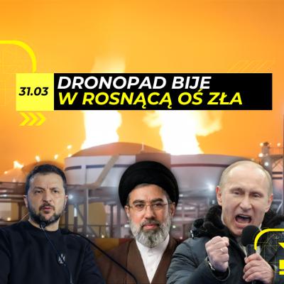 PALIWO za DRONY? CIOSY w ROSJĘ i wsparcie PRZECIWKO Iranowi - 31.03