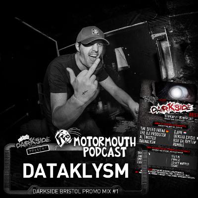 Motormouth Podcast 052 - DATAKLYSM - Darkside Bristol Promo Mix #1