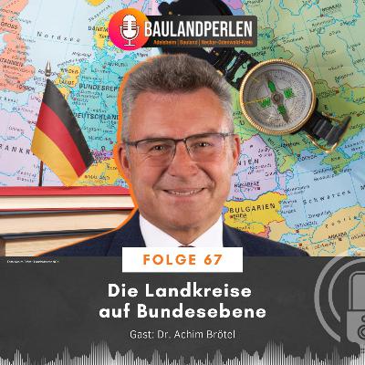 Folge 67: Die Landkreise auf Bundesebene Gast: Achim Brötel