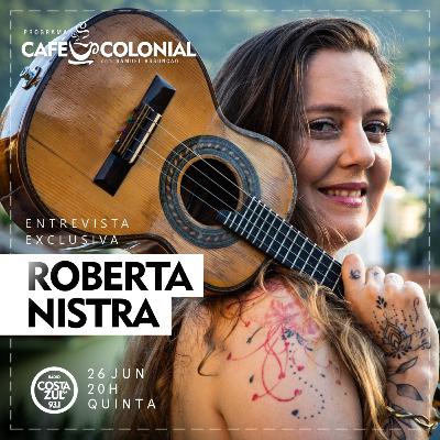 CAFÉ COLONIAL com ROBERTA NISTRA