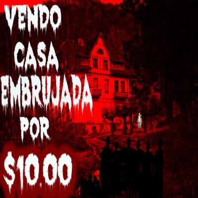 Se VENDE casa EMBRUJADA en $10 DÓLARES