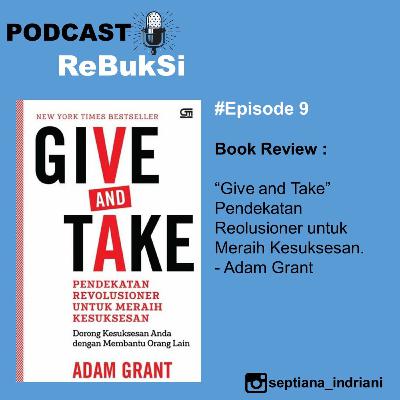 Give and Take "Dorong Kesuksesan Anda dengan Membantu Orang Lain (Adam Grant) Give and Take "Dorong Kesuksesan Anda dengan Membantu Orang Lain (Adam Grant)