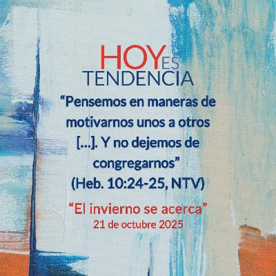 “El invierno se acerca” ~ Devocional de Jóvenes ~ 21 de octubre 2025 “El invierno se acerca” ~ Devocional de Jóvenes ~ 21 de octubre 2025