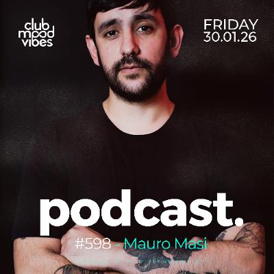Club Mood Vibes Podcast #598 ─ Mauro Masi 🇦🇷