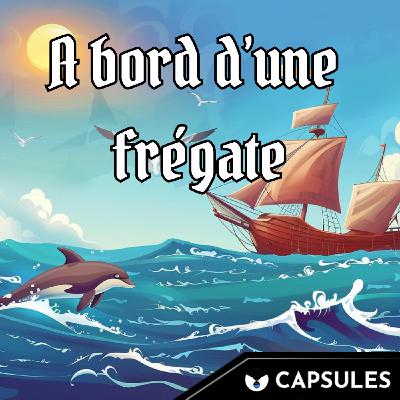 CAPSULES 4.0 : A bord d'une frégate