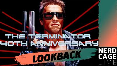 The Terminator 40th Anniversary #NerdCageLIVE Lookback Livestream