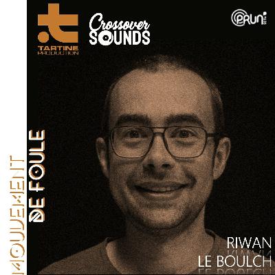 S02E02 - Riwan Le Boulch (Tartine Production, Crossover Sound)