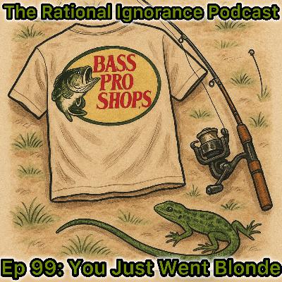 Episode 99: You Just Went Blonde