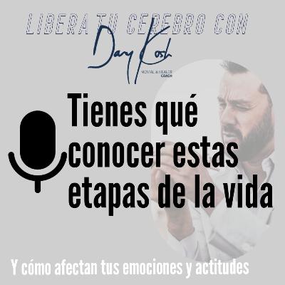 Ep 15. Tienes que conocer estas etapas de la vida. - y cómo afectan tus emociones y actitudes. Ep 15. Tienes que conocer estas etapas de la vida. - y cómo afectan tus emociones y actitudes.