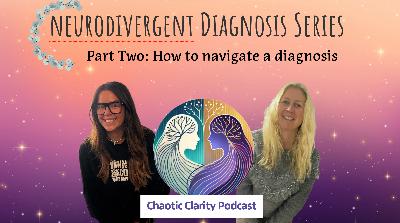 Neurodivergent Diagnosis Mini series - Part 2