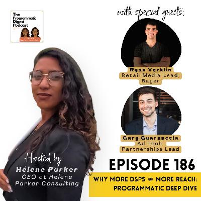 186. Why More DSPs ≠ More Reach: Programmatic Deep Dive with Gary Guarnaccia & Ryan Verklin