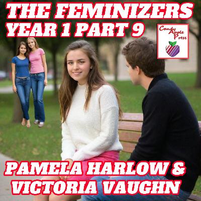 The Feminizers Year 1, Part 9