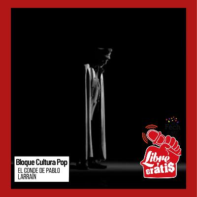 Libre y Gratis 28/06/2022 — Bloque Cultura Pop