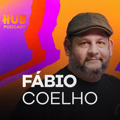 FABIO COELHO | HUB Podcast - EP. 218
