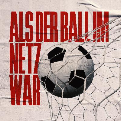 Als der Ball im Netz war