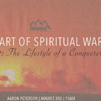 Week 2: The Art of Spiritual War Part 2: The Lifestyle of a Conquerer