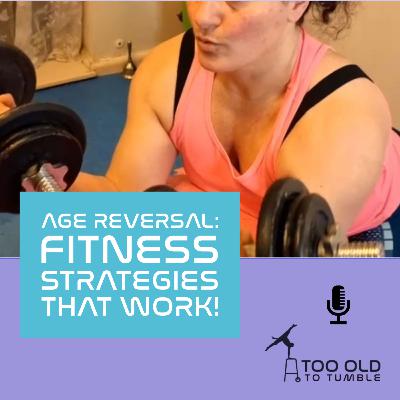 Ep. 33 - Fitness strategies that work to reverse aging Ep. 33 - Fitness strategies that work to reverse aging
