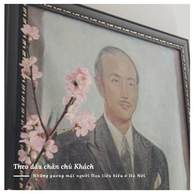 #86: Theo dấu chân chú Khách - Những gương mặt người Hoa tiêu biểu ở Hà Nội