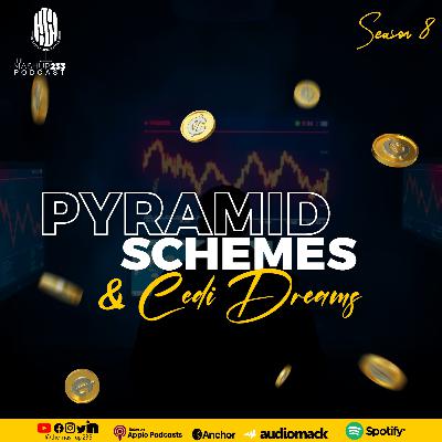 Episode 54 - Pyramid schemes & Cedi dreams Episode 54 - Pyramid schemes & Cedi dreams