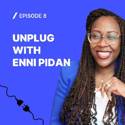 #8 Unplug with Enni Pidan