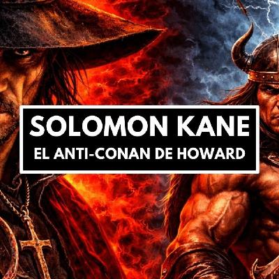 SOLOMON KANE - El Anti-Conan de Robert E. HOWARD | ¡SORTEO!
