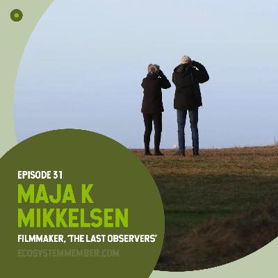 Showing Another Way with Maja K Mikkelsen, "The Last Observers" Showing Another Way with Maja K Mikkelsen, "The Last Observers"