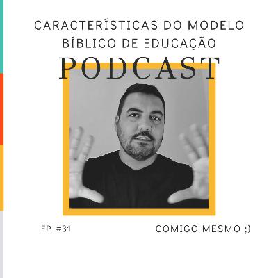 Características do modelo bíblico de educação - Ep #31