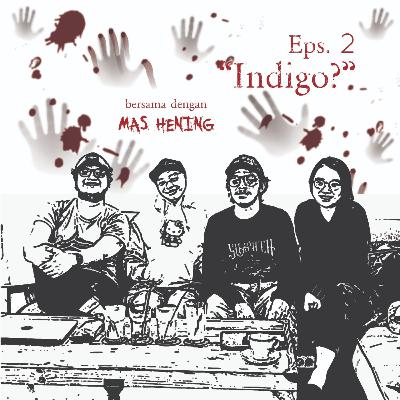 Eps. 2 - INDIGO?