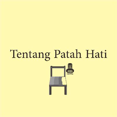 Tentang Patah Hati Tentang Patah Hati