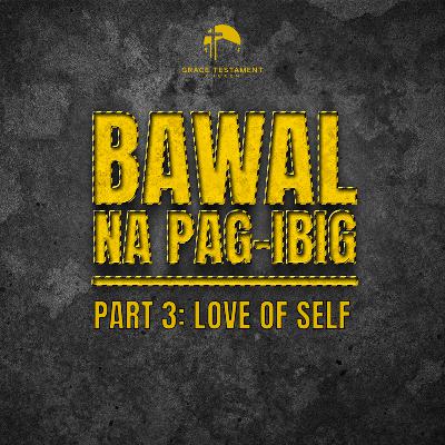 Bawal na Pag-ibig Part 3: Love of Self Bawal na Pag-ibig Part 3: Love of Self