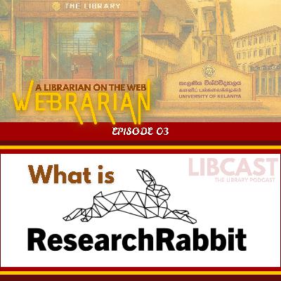 What is ResearchRabbit? | Webrarian Episode 03