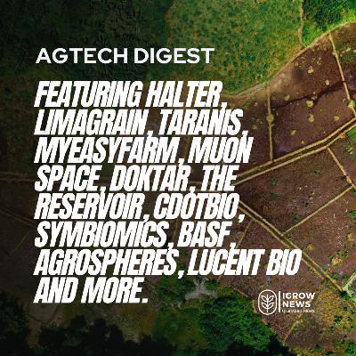 Halter, Limagrain, Taranis, MyEasyFarm, Muon Space, Doktar, EarthDaily, The Reservoir, Protein Industries Canada, CDotBio, Symbiomics, BASF, AgroSpheres, Lucent Bio, Sollum Technologies, Grow-tec, Globalstar, Agoro Carbon, Anew Climate, ADQ, Naturipe Berry Growers, Pivot Bio