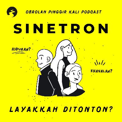 Episode #9: "Sinetron, Layakkah Ditonton?" Episode #9: "Sinetron, Layakkah Ditonton?"
