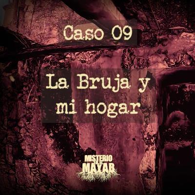 La Bruja y mi hogar | Caso 09