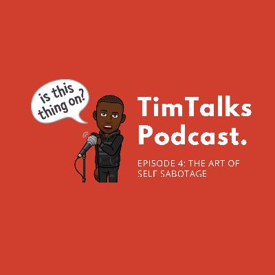 EPISODE 4: THE ART OF SELF SABOTAGE