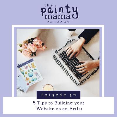 Ep 17 - 5 Tips to Building Your Website as an Artist Ep 17 - 5 Tips to Building Your Website as an Artist