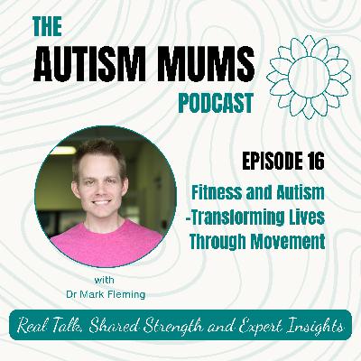 Fitness and Autism - Transforming Lives Through Movement with Mark Fleming