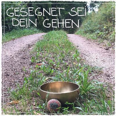 #72 Gesegnet sei dein Gehen