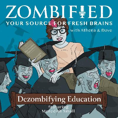 Educational Zombification: Meredith Small Educational Zombification: Meredith Small