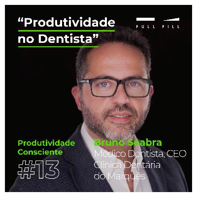 E13 - Produtividade no Dentista com Bruno Seabra E13 - Produtividade no Dentista com Bruno Seabra