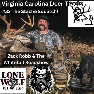 Episode 32: The Whitetail Roadshow with Zack Robb, aka Stache Squatch of Lone Wolf Custom Gear Episode 32: The Whitetail Roadshow with Zack Robb, aka Stache Squatch of Lone Wolf Custom Gear