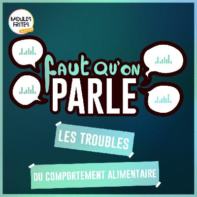 #18 Faut qu’on parle - Troubles du comportement alimentaire (TCA) #18 Faut qu’on parle - Troubles du comportement alimentaire (TCA)