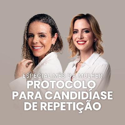 S03E04 [LIVE] - Protocolo para tratar a candidíase de repetição