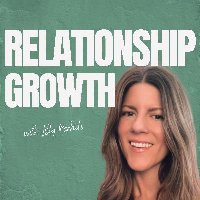 154: Welcome to Relationship Growth: How to Build and Keep a Healthy Relationship