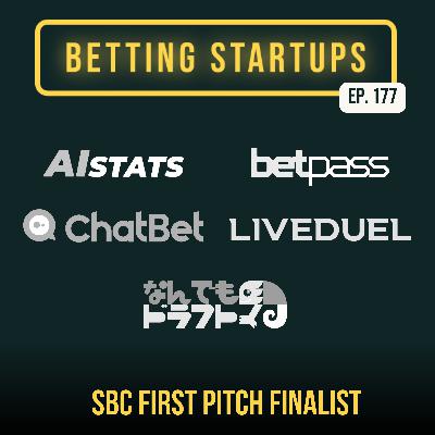 Ep. 177: Announcing the SBC Summit First Pitch Finalists!