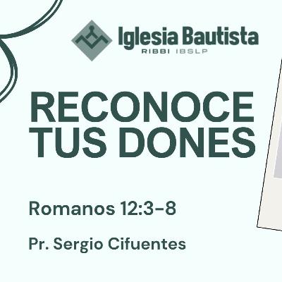Renueva tu Mente | Reconoce Tus Dones | Romanos 12:3-8