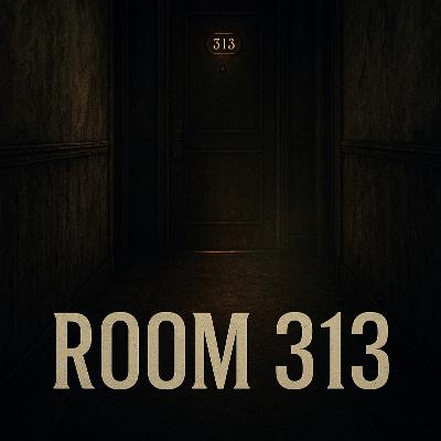 Episode 4 - Room 313